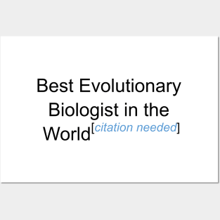 Best Evolutionary Biologist in the World - Citation Needed! Posters and Art